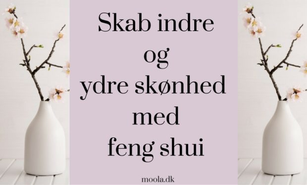 skab-indre-og-ydre-skoenhed-med-feng-shui